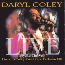Daryl Coley: Beyond The Veil: Live At Bobby Jones Gospel Explosion XIII