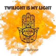 Cierra Ballester: Twilight Is My Light