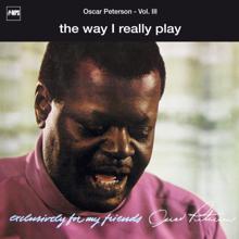 The Oscar Peterson Trio: Exclusively for My Friends: The Way I Really Play, Vol. III