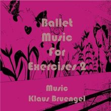 Klaus Bruengel: Ballet Music for Exercises, Vol. 2