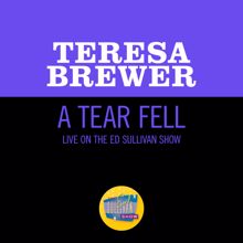 Teresa Brewer: A Tear Fell (Live On The Ed Sullivan Show, April 1, 1956) (A Tear FellLive On The Ed Sullivan Show, April 1, 1956)