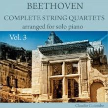 Claudio Colombo: Beethoven: Complete String Quartets Arranged for Solo Piano, Vol. 3