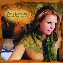 Patty Loveless: Dreamin' My Dreams