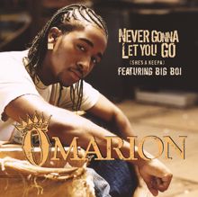 Omarion: Never Gonna Let You Go (She's A Keepa) (featuring Big Boi)