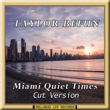 Taylor Befun: Miami Quiet Times