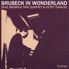 DAVE BRUBECK: Brubeck In Wonderland: Dave Brubeck Trio, Quartet & Octet 1946-55