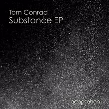 Tom Conrad: Substance EP