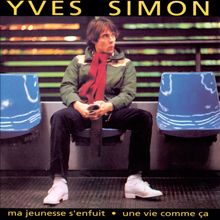 Yves Simon: Ma Jeunesse s' Enfuit