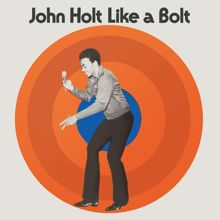 John Holt: Like a Bolt (Expanded Version)