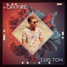 Luis Ton: She's On Fire