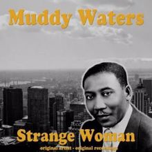 Muddy Waters: Strange Woman