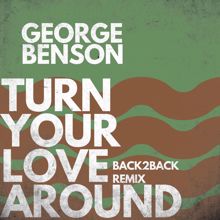 George Benson: Turn Your Love Around (Back2Back Remix)