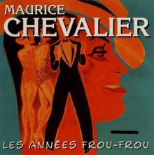Maurice Chevalier: Les Années Frou-Frou: Maurice Chevalier