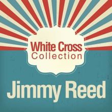 Jimmy Reed: Baby, Don't Say That No More