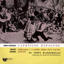 Sir John Barbirolli: Rimsky-Korsakov: Capriccio espagnol - Debussy: Prélude à l'après-midi d'un faune - Chabrier: España