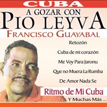 Pio Leyva: A Gozar Con...