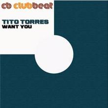Tito Torres: Want You (Electro Mix)