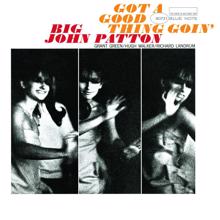 Big John Patton: Got A Good Thing Goin' On