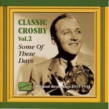 Bing Crosby: Crosby, Bing: Some of These Days (1931-1933)