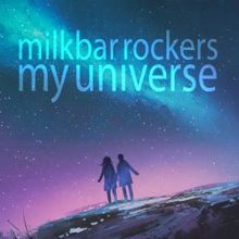 Milkbar Rockers: My Universe