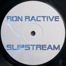 Ron Ractive: Slipstream (Warp Edit)