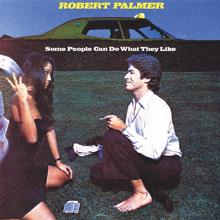 Robert Palmer: Some People Can Do What They Like