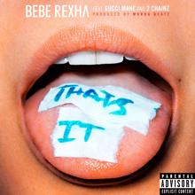 Bebe Rexha, Gucci Mane, 2 Chainz: That's It (feat. Gucci Mane & 2 Chainz)