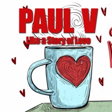 Paul V: Like a Story of Love