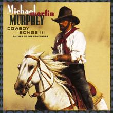 Michael Martin Murphey: Cowboy Songs III