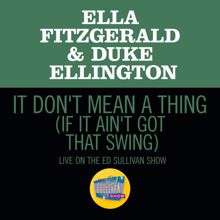 Ella Fitzgerald: It Don't Mean A Thing (If It Ain't Got That Swing) (Live On The Ed Sullivan Show, March 7,1965) (It Don't Mean A Thing (If It Ain't Got That Swing)Live On The Ed Sullivan Show, March 7,1965)