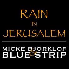 Micke Bjorklof & Blue Strip: Rain in Jerusalem