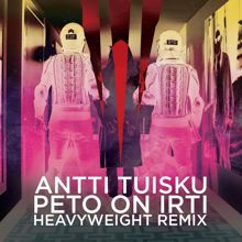 Antti Tuisku: Peto on irti (HeavyWeight Remix)