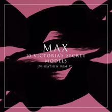 Max: 10 Victoria's Secret Models (Whethan Remix)