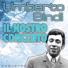 Umberto Bindi: Il nostro concerto (Remastered)