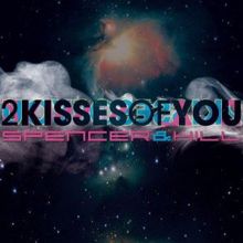 Spencer & Hill: 2 Kisses of You
