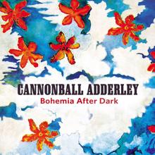 Cannonball Adderley: Bohemia After Dark