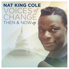 Nat King Cole: Voices Of Change, Then and Now