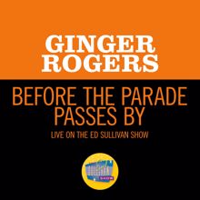 Ginger Rogers: Before The Parade Passes By (Live On The Ed Sullivan Show, January 22, 1967) (Before The Parade Passes By)