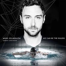 Måns Zelmerlöw: We Can Be The Rulers