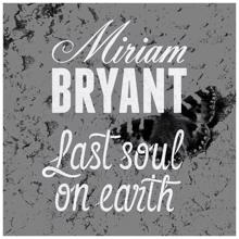 Miriam Bryant: Last Soul on Earth (Radio Edit)