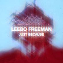 Leebo Freeman: Just Because