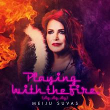 Meiju Suvas: Playing With The Fire (Ay Ay Ay)
