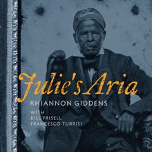 Rhiannon Giddens, Bill Frisell, Francesco Turrisi: Julie's Aria (with Bill Frisell & Francesco Turrisi)