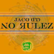 Jaco (IT): No Rulez