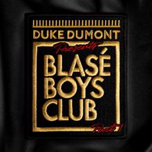 Duke Dumont: Blasé Boys Club (Pt. 1)