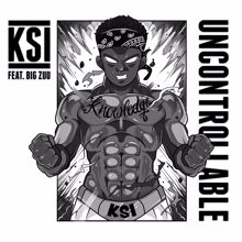 KSI: Uncontrollable (feat. Big Zuu)