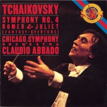 Claudio Abbado: Tchaikovsky: Symphony No. 4 & Romeo and Juliet