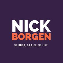 Nick Borgen: So Good, So Nice, So Fine