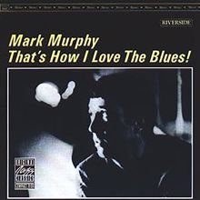 Mark Murphy: That's How I Love The Blues!
