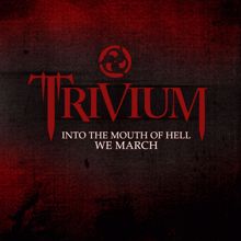 Trivium: Into The Mouth Of Hell We March